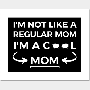 I Am Not Like a Regular Mom I Am a Cool Mom Posters and Art